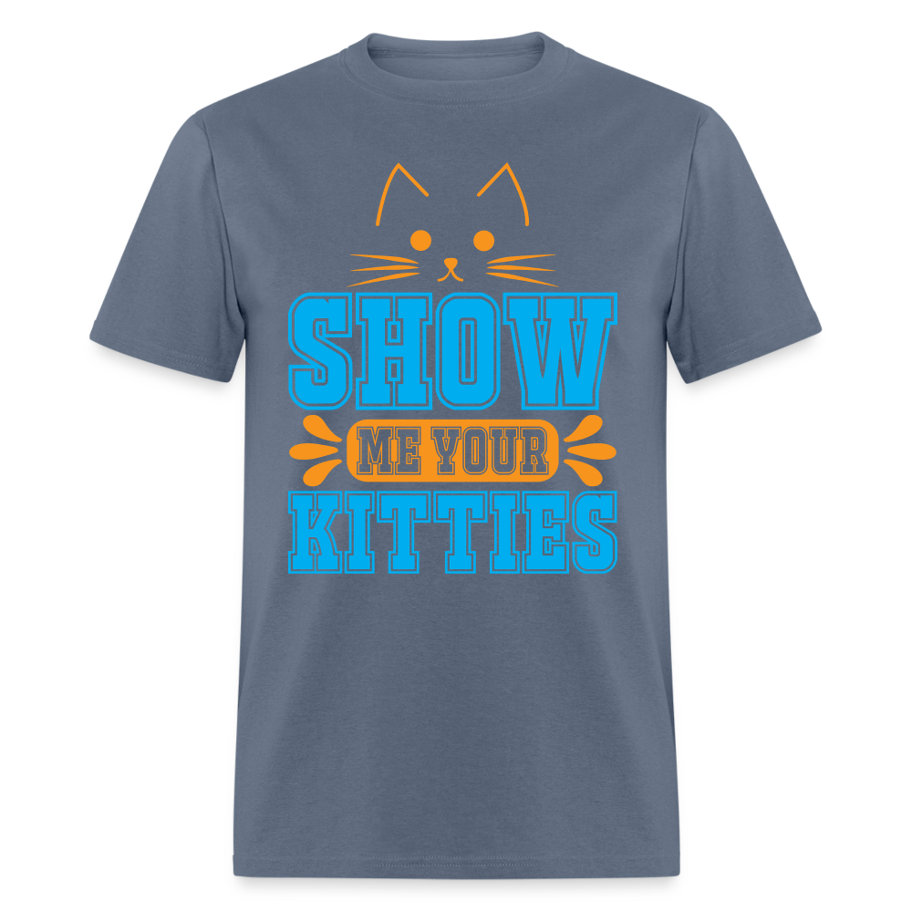 Show Me Your Kitties T-Shirt - denim