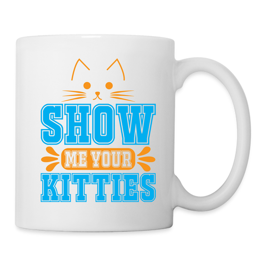 Show Me Your Kitties Coffee Mug - white