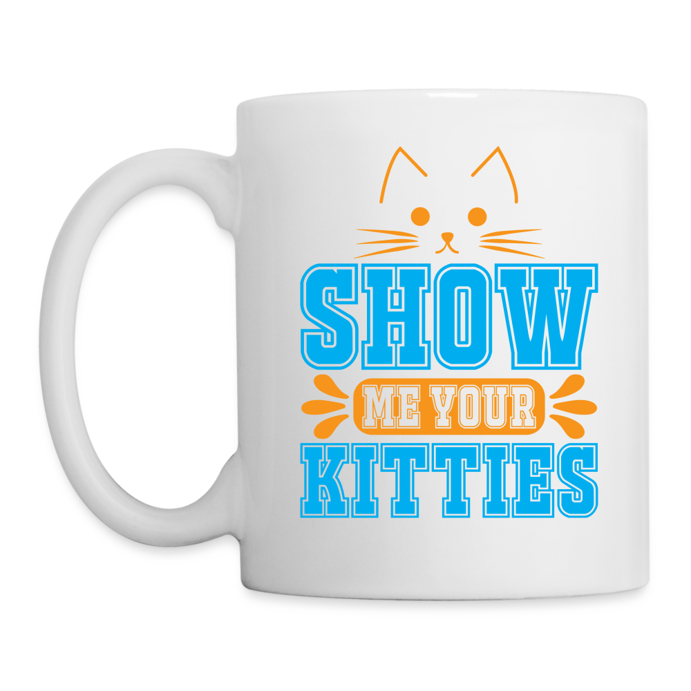 Show Me Your Kitties Coffee Mug - white