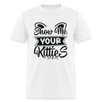 Show Me Your Kitties T-Shirt