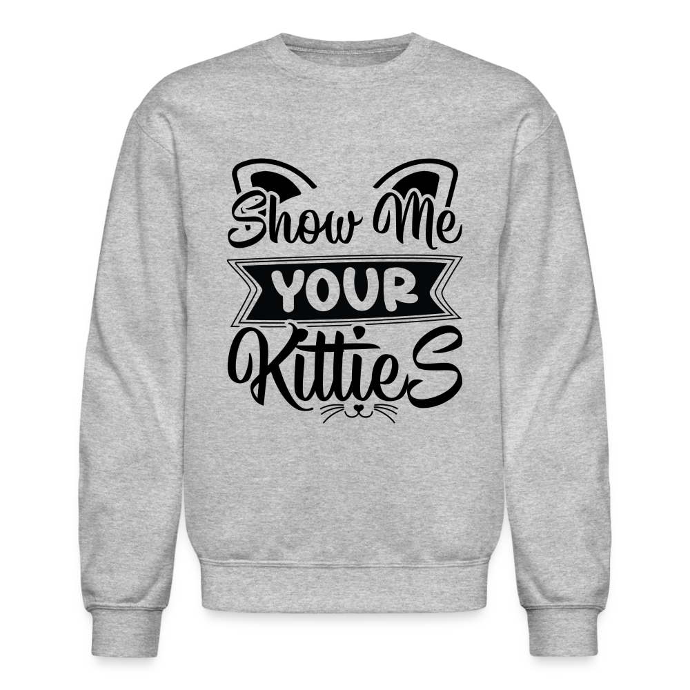 Show Me Your Kitties Sweatshirt - heather gray