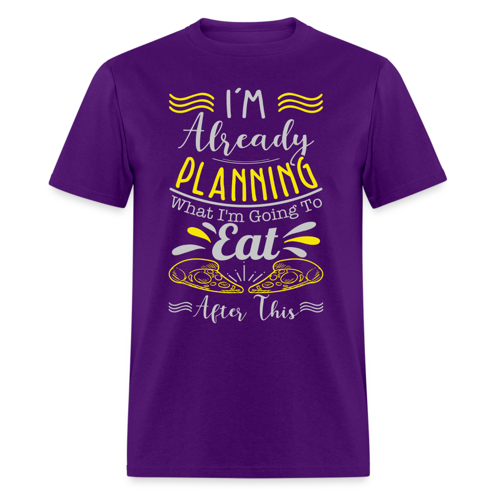 I'm Already Planning What I'm Going to Eat After This T-Shirt - purple