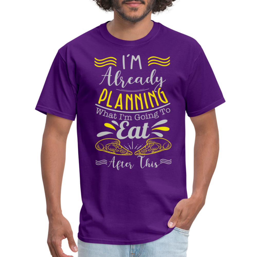 I'm Already Planning What I'm Going to Eat After This T-Shirt - purple