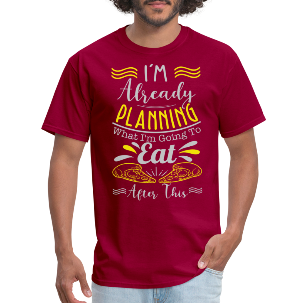 I'm Already Planning What I'm Going to Eat After This T-Shirt - dark red