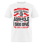 I'm Not A Proctologist But I Know An Asshole When I See One T-Shirt