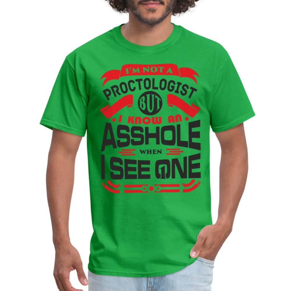 I'm Proctologist But I Know An Asshole When I See One T-Shirt - bright green