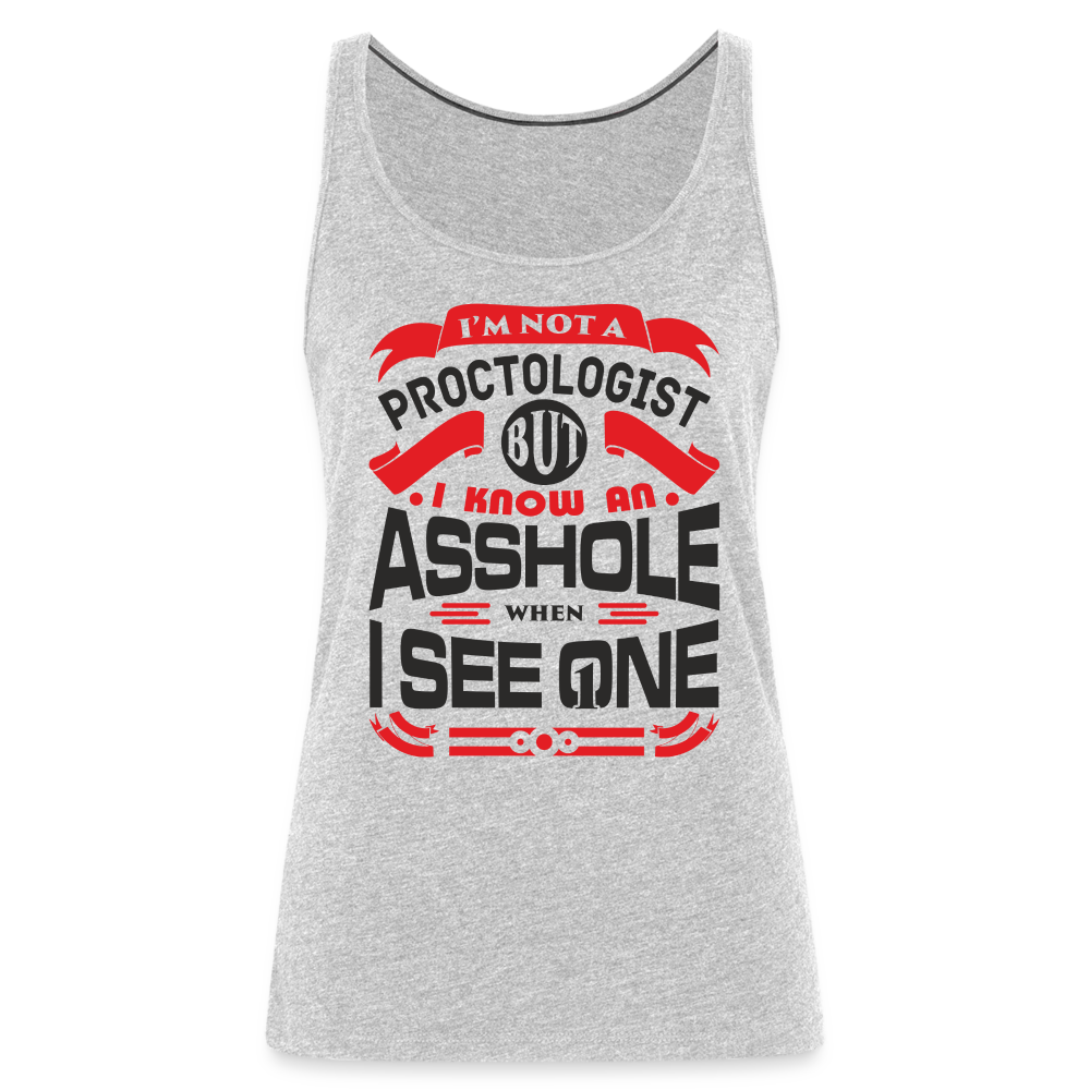 I Know An Asshole When I See One Women’s Premium Tank Top - heather gray