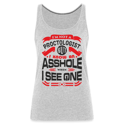I Know An Asshole When I See One Women’s Premium Tank Top - heather gray