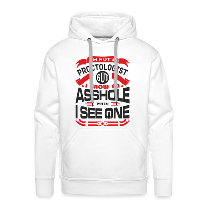 I Know An Asshole When I See One Men’s Premium Hoodie - white