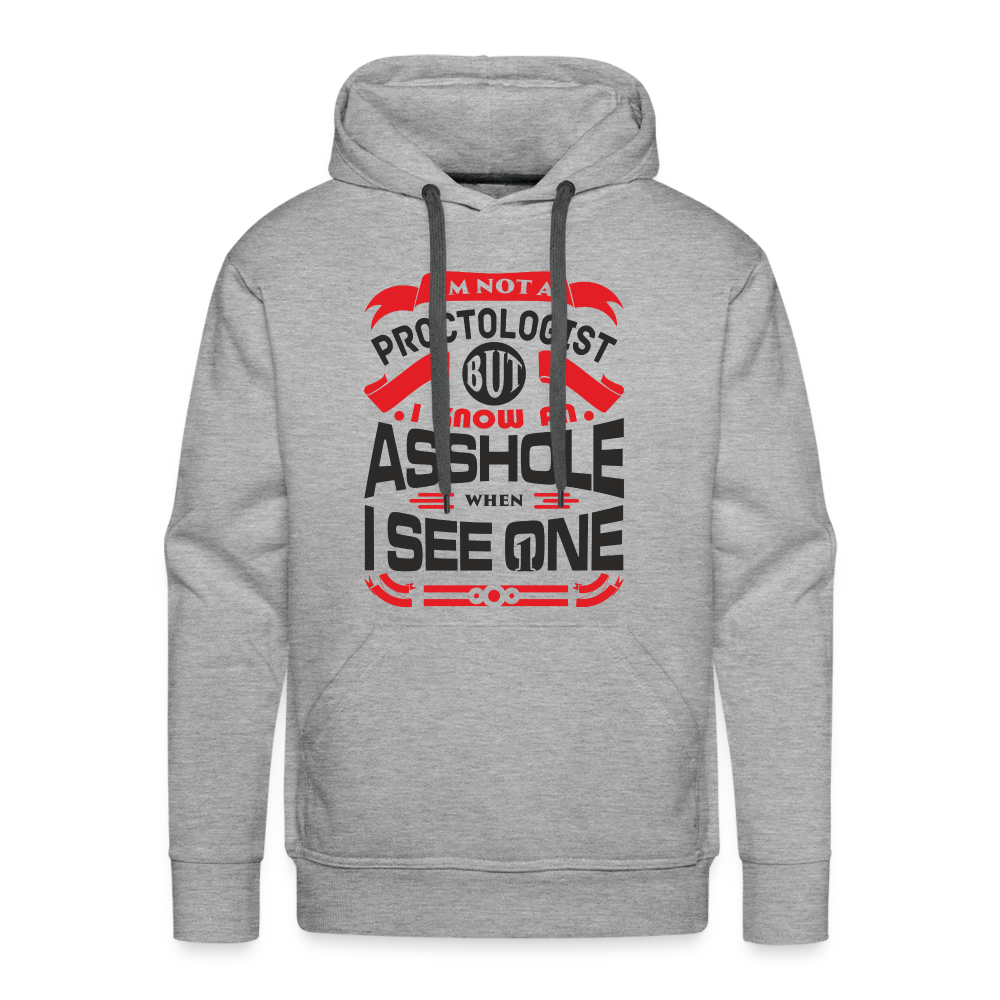 I Know An Asshole When I See One Men’s Premium Hoodie - heather grey