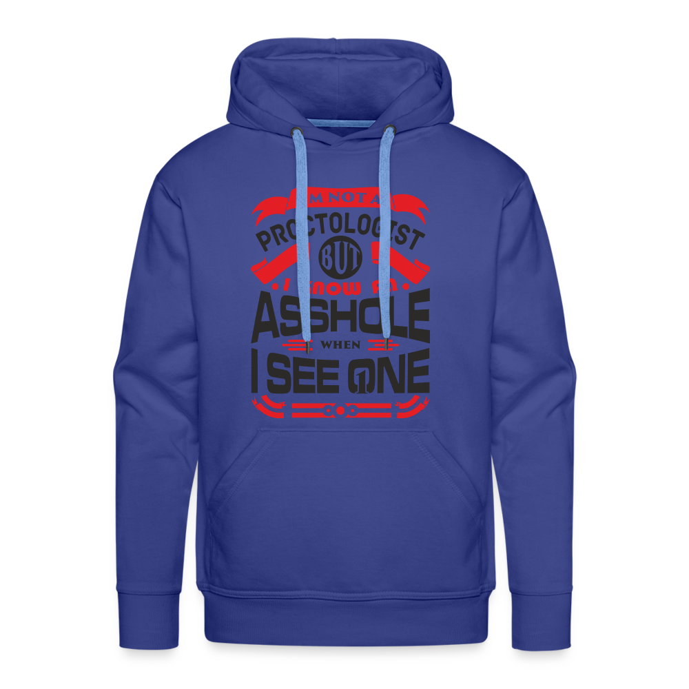 I Know An Asshole When I See One Men’s Premium Hoodie - royal blue