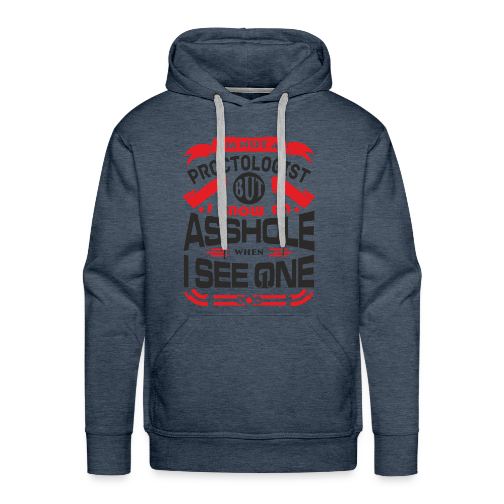 I Know An Asshole When I See One Men’s Premium Hoodie - heather denim