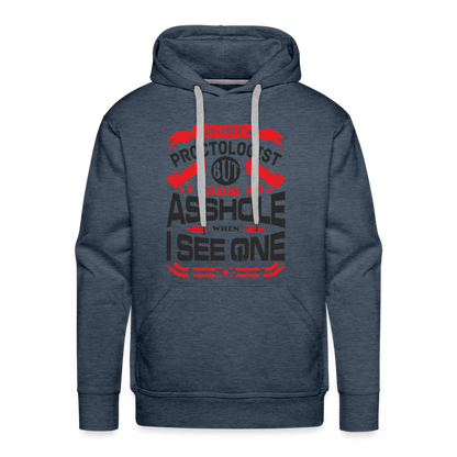 I Know An Asshole When I See One Men’s Premium Hoodie - heather denim