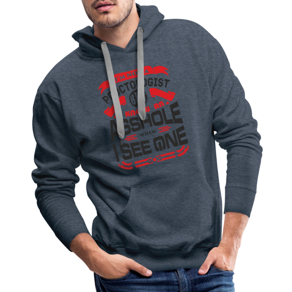 I Know An Asshole When I See One Men’s Premium Hoodie - heather denim