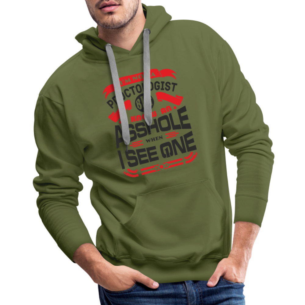 I Know An Asshole When I See One Men’s Premium Hoodie - olive green