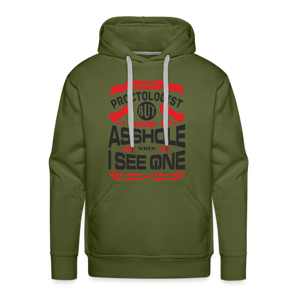 I Know An Asshole When I See One Men’s Premium Hoodie - olive green