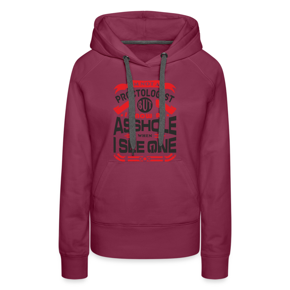 I Know An Asshole When I See One Women’s Premium Hoodie - burgundy