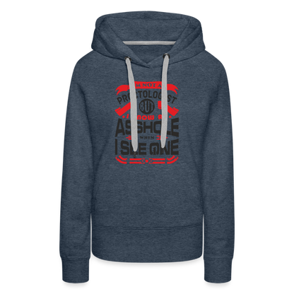 I Know An Asshole When I See One Women’s Premium Hoodie - heather denim