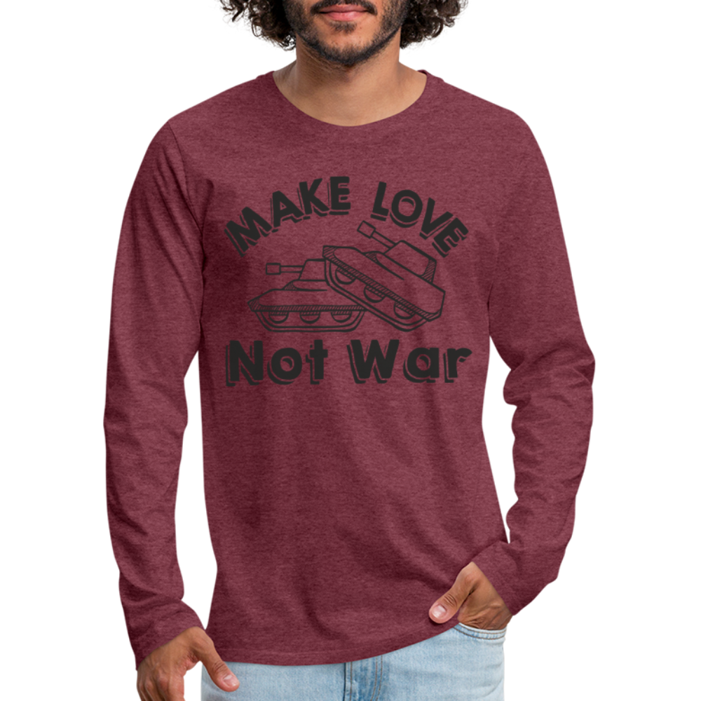 Make Love Not War Men's Premium Long Sleeve T-Shirt - heather burgundy
