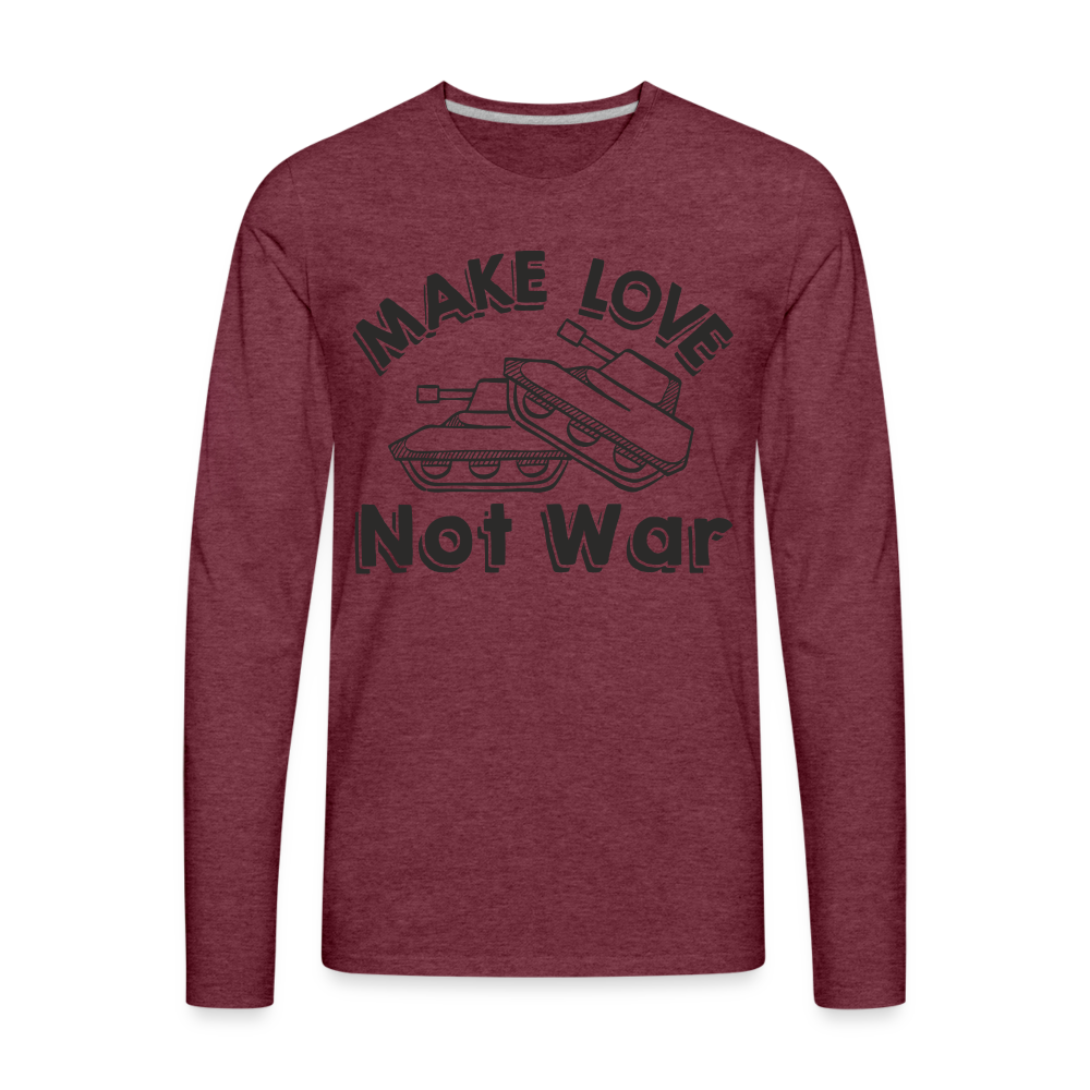 Make Love Not War Men's Premium Long Sleeve T-Shirt - heather burgundy
