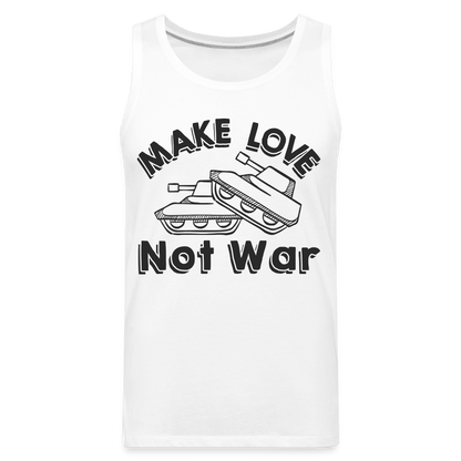 Make Love Not War Men’s Premium Tank - white
