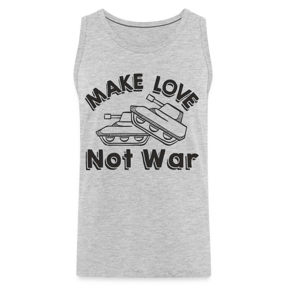 Make Love Not War Men’s Premium Tank - heather gray