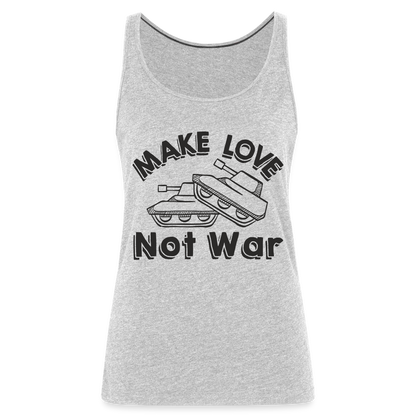 Make Love Not War Women’s Premium Tank Top - heather gray