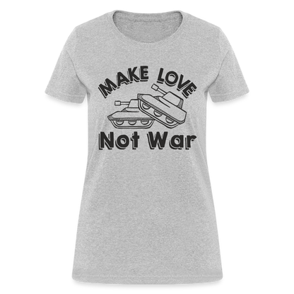 Make Love Not War Women's T-Shirt - heather gray