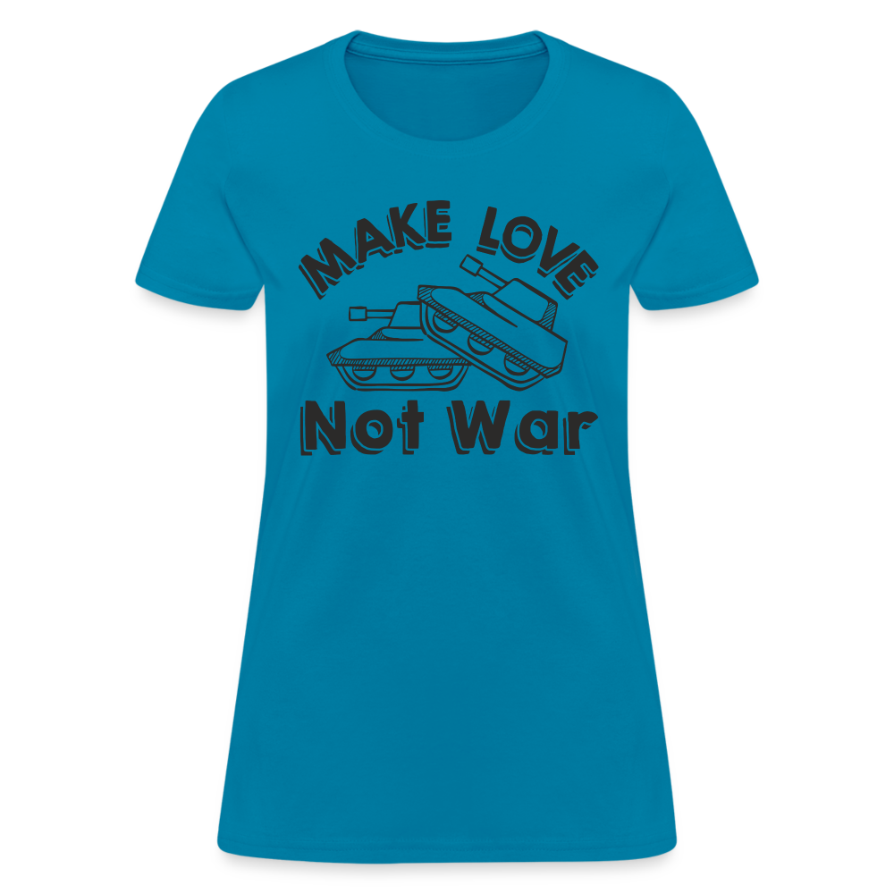 Make Love Not War Women's T-Shirt - turquoise