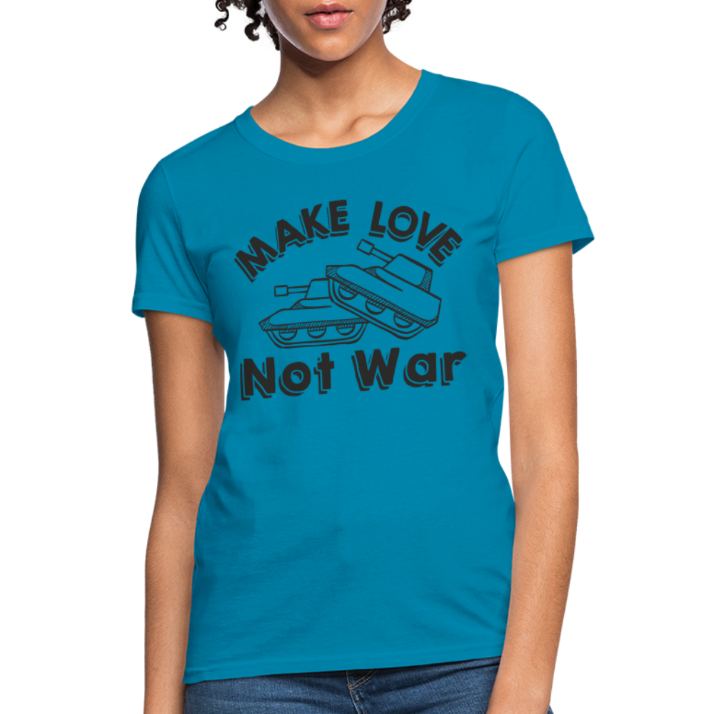 Make Love Not War Women's T-Shirt - turquoise