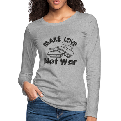 Make Love Not War Women's Premium Long Sleeve T-Shirt - heather gray