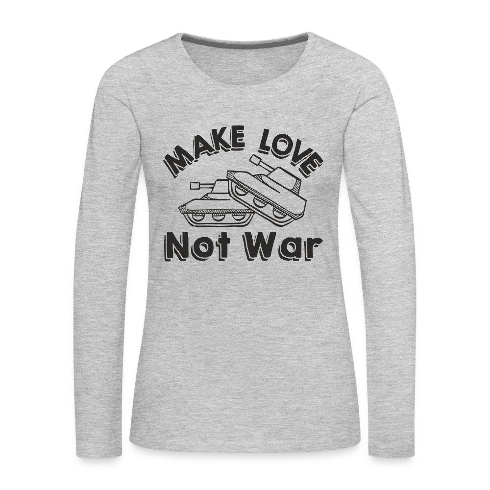 Make Love Not War Women's Premium Long Sleeve T-Shirt - heather gray