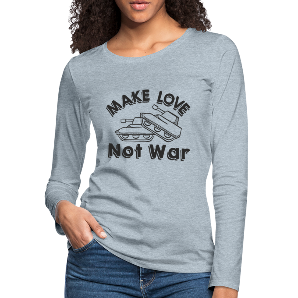Make Love Not War Women's Premium Long Sleeve T-Shirt - heather ice blue