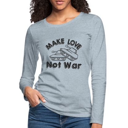 Make Love Not War Women's Premium Long Sleeve T-Shirt - heather ice blue