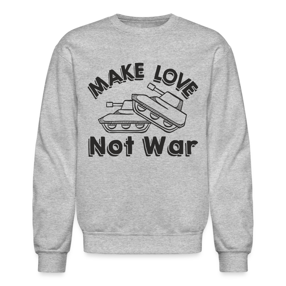 Make Love Not War Sweatshirt - heather gray