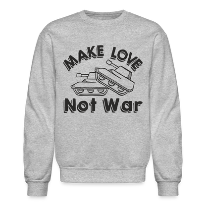 Make Love Not War Sweatshirt - heather gray