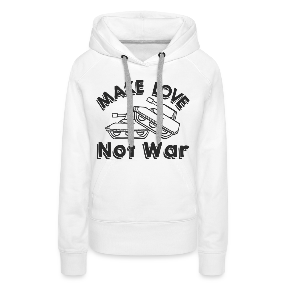 Make Love Not War Women’s Premium Hoodie - white