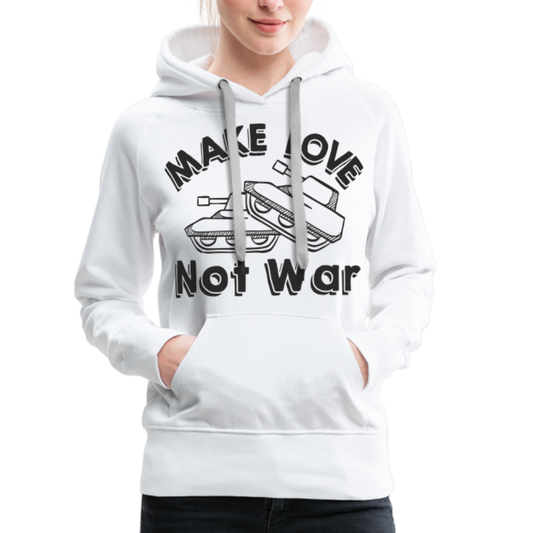 Make Love Not War Women’s Premium Hoodie - white