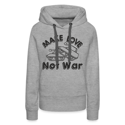 Make Love Not War Women’s Premium Hoodie - heather grey