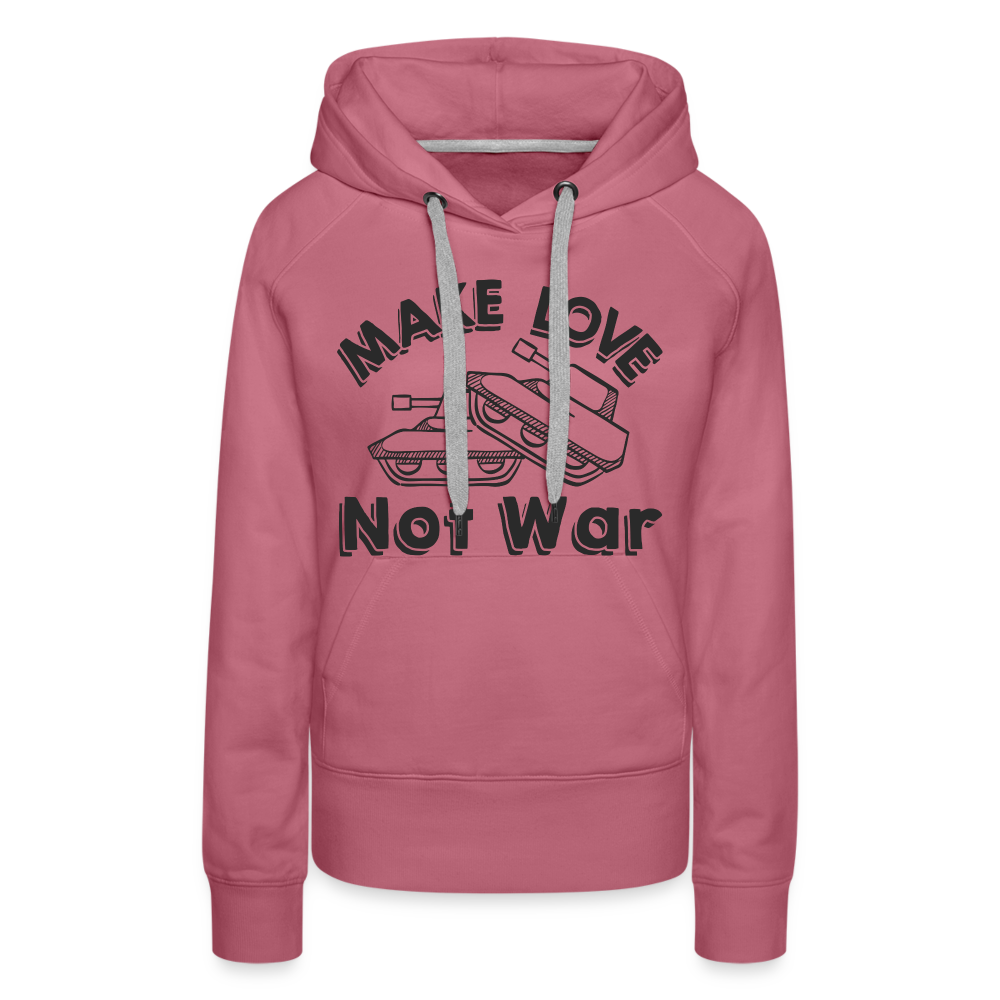 Make Love Not War Women’s Premium Hoodie - mauve