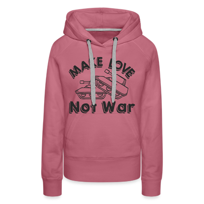 Make Love Not War Women’s Premium Hoodie - mauve