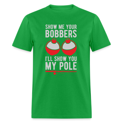 Show Me Your Bobbers I'll Show You My Pole T-Shirt - bright green