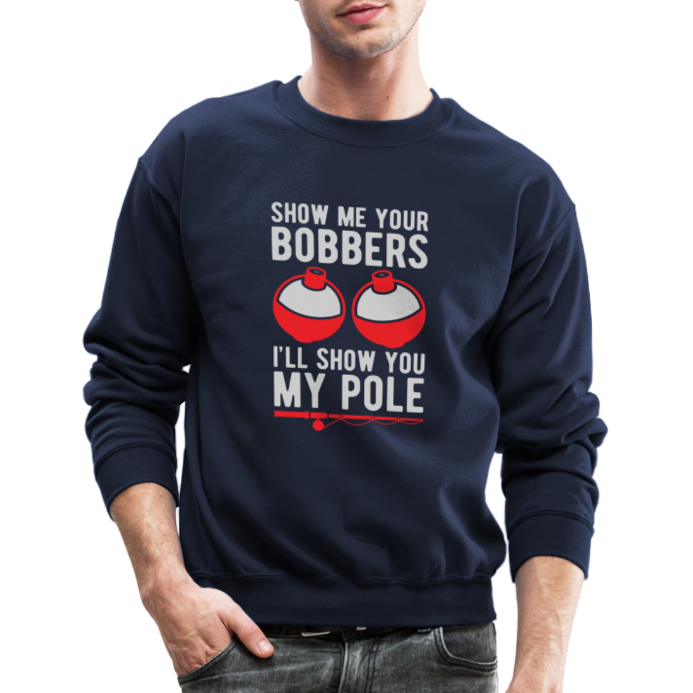 Show Me Your Bobbers I'll Show You My Pole Sweatshirt - navy