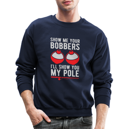 Show Me Your Bobbers I'll Show You My Pole Sweatshirt - navy