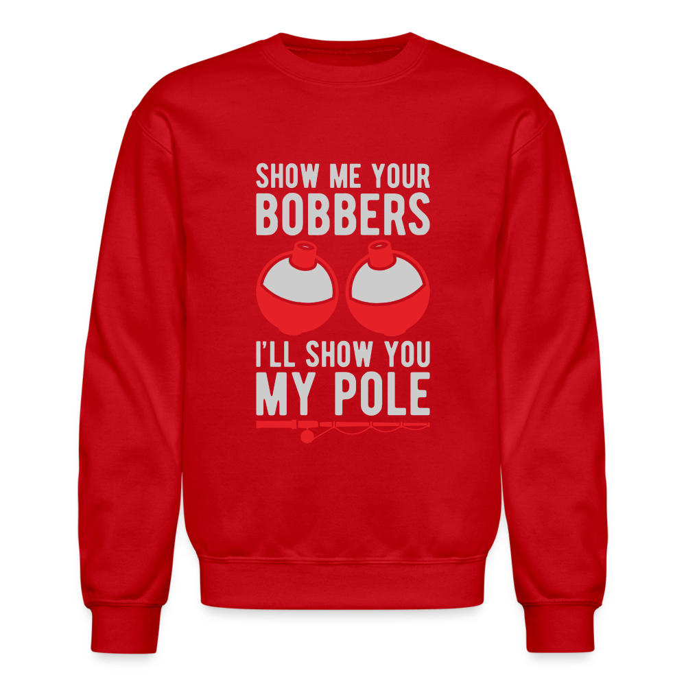 Show Me Your Bobbers I'll Show You My Pole Sweatshirt - red