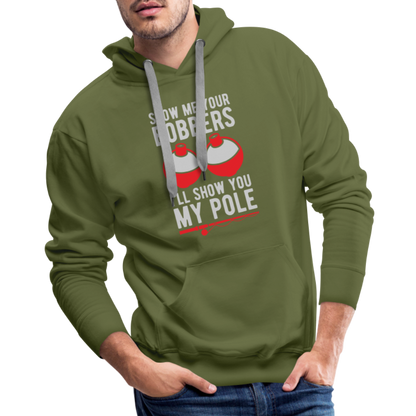 Show Me Your Bobbers I'll Show You My Pole Men’s Premium Hoodie - olive green