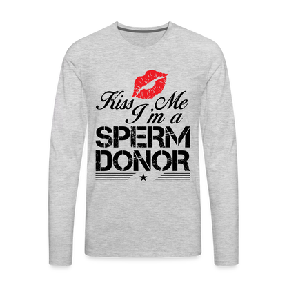 Kiss Me I'm A Sperm Donor Men's Premium Long Sleeve T-Shirt - heather gray