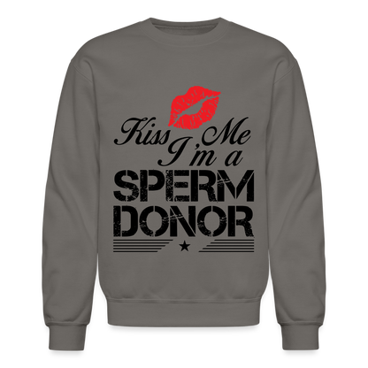 Kiss Me I'm A Sperm Donor Sweatshirt - asphalt gray