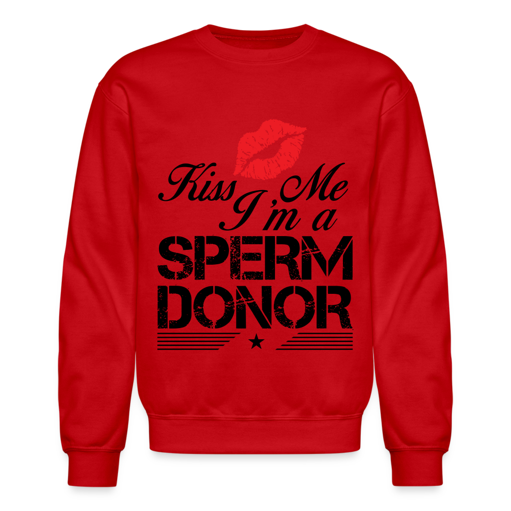 Kiss Me I'm A Sperm Donor Sweatshirt - red
