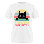 Show Me Your Kitties T-Shirt